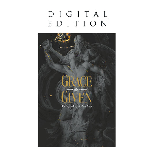 Grace Given: The Mythology of Elden Ring (digital edition)