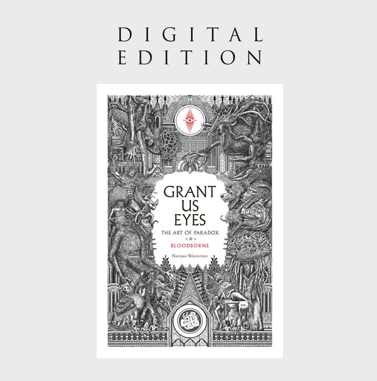 Grant Us Eyes: The Art of Paradox in Bloodborne (digital edition)